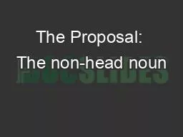 The Proposal: The non-head noun