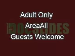 Adult Only AreaAll Guests Welcome