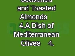 Seasoned and Toasted Almonds    4.A Dish of Mediterranean Olives    4.