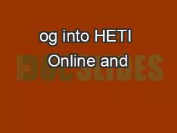 og into HETI Online and