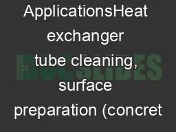 ApplicationsHeat exchanger tube cleaning, surface preparation (concret