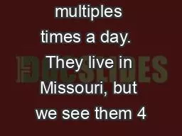 phone multiples times a day.  They live in Missouri, but we see them 4