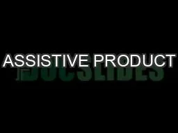 ASSISTIVE PRODUCT