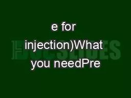 e for injection)What you needPre