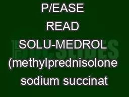 IMPORTANT: P/EASE READ SOLU-MEDROL (methylprednisolone sodium succinat