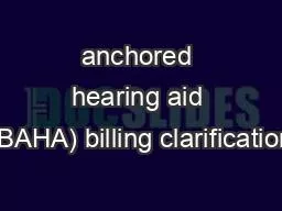 anchored hearing aid (BAHA) billing clarification