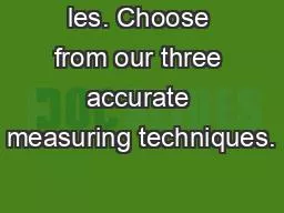 les. Choose from our three accurate measuring techniques.