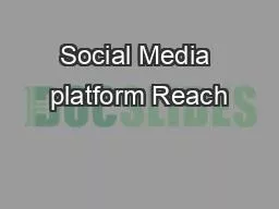 Social Media platform Reach