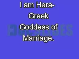 I am Hera-  Greek Goddess of Marriage. �,�W��L�V��V�D�L�G��W�K�D�W