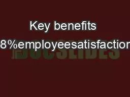 Key benefits of solution:•	98%employeesatisfaction•	Flexibleand