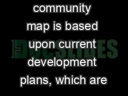 *This community map is based upon current development plans, which are