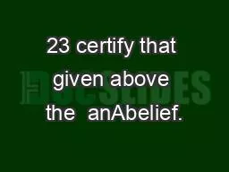 23 certify that given above the  anAbelief.