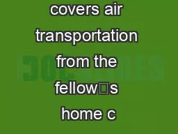 The fellowship covers air transportation from the fellow’s home c
