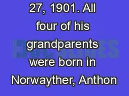 27, 1901. All four of his grandparents were born in Norwayther, Anthon