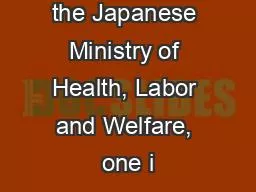 According to the Japanese Ministry of Health, Labor and Welfare, one i