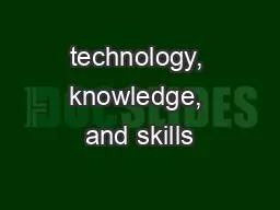technology, knowledge, and skills