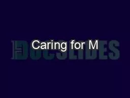 Caring for M