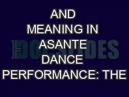 AND MEANING IN ASANTE DANCE PERFORMANCE: THE