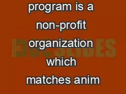 president. The program is a non-profit organization which matches anim