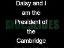My name is Daisy and I am the President of the Cambridge University St