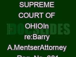 IN THE SUPREME COURT OF OHIOIn re:Barry A.MentserAttorney Reg. No. 001