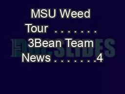 MSU Weed Tour  . . . . . . . 3Bean Team News . . . . . . .4