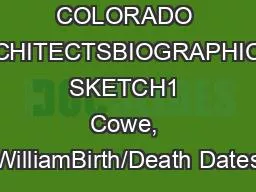 COLORADO ARCHITECTSBIOGRAPHICAL SKETCH1 Cowe, WilliamBirth/Death Dates