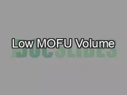 Low MOFU Volume