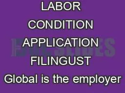 NOTICE OF LABOR CONDITION APPLICATION FILINGUST Global is the employer