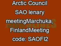 Arctic Council SAO lenary meetingMarchuka, FinlandMeeting code: SAOFI2
