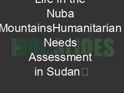 Life in the Nuba MountainsHumanitarian Needs Assessment in Sudan’
