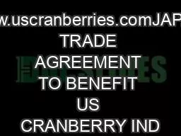 www.uscranberries.comJAPAN TRADE AGREEMENT TO BENEFIT US CRANBERRY IND
