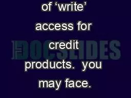 of ‘write’ access for credit products.  you may face.