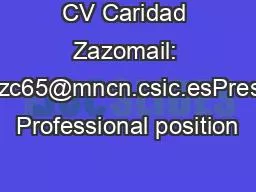 CV Caridad Zazomail: mcnzc65@mncn.csic.esPresent Professional position