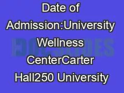 Date of Admission:University Wellness CenterCarter Hall250 University