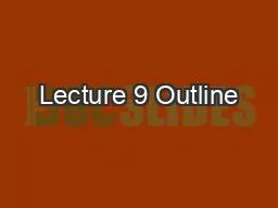 Lecture 9 Outline
