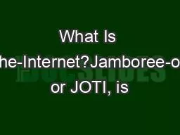 What Is Jamboree-on-the-Internet?Jamboree-on-the-Internet, or JOTI, is