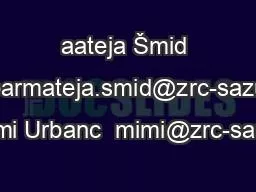 aateja Šmid Hribarmateja.smid@zrc-sazu.si Mimi Urbanc  mimi@zrc-sazu.