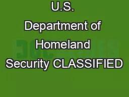 U.S. Department of Homeland Security CLASSIFIED