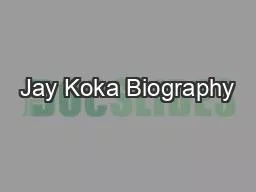 Jay Koka Biography