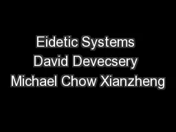 Eidetic Systems David Devecsery Michael Chow Xianzheng