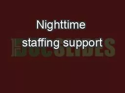 Nighttime staffing support
