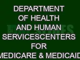 DEPARTMENT OF HEALTH AND HUMAN SERVICESCENTERS FOR MEDICARE & MEDICAID