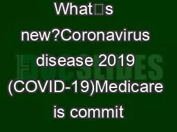 What’s  new?Coronavirus disease 2019 (COVID-19)Medicare is commit