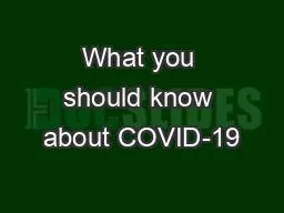 What you should know about COVID-19