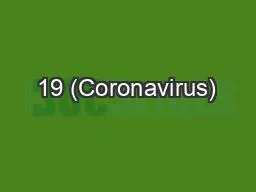 19 (Coronavirus)