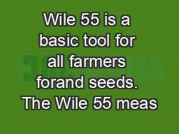 Wile 55 is a basic tool for all farmers forand seeds. The Wile 55 meas