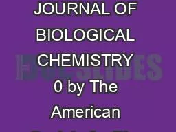 THE JOURNAL OF BIOLOGICAL CHEMISTRY 0 by The American Society for Bioc
