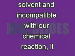 THF is a polar solvent and incompatible with our chemical reaction, it