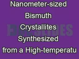 Nanometer-sized Bismuth Crystallites Synthesized from a High-temperatu